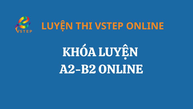 Khóa luyện thi VSTEP Online A2 - B2