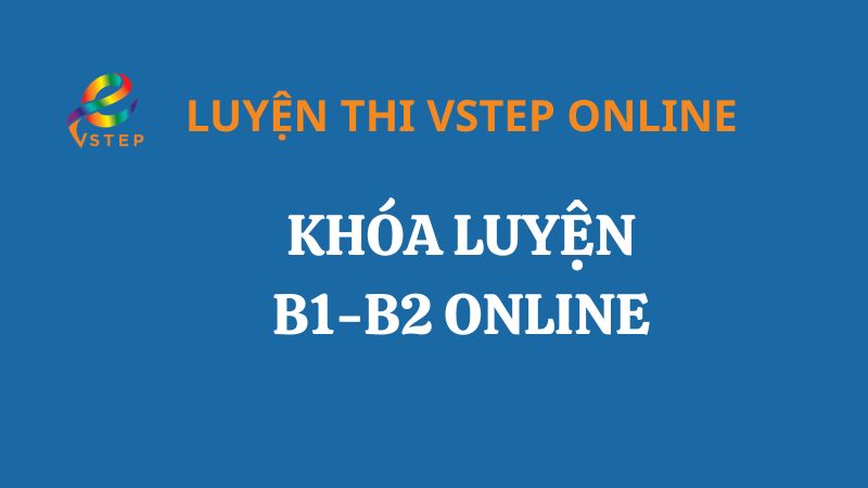 Khóa luyện thi VSTEP Online B1 - B2