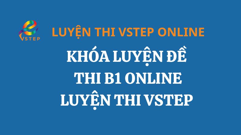 Khóa luyện thi VSTEP B1 Online
