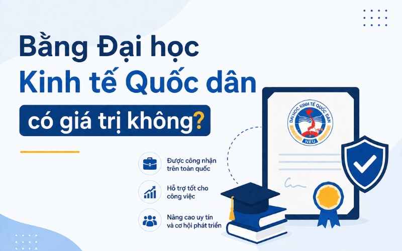 Bằng đại học Kinh Tế Quốc D&acirc;n c&oacute; gi&aacute; trị kh&ocirc;ng