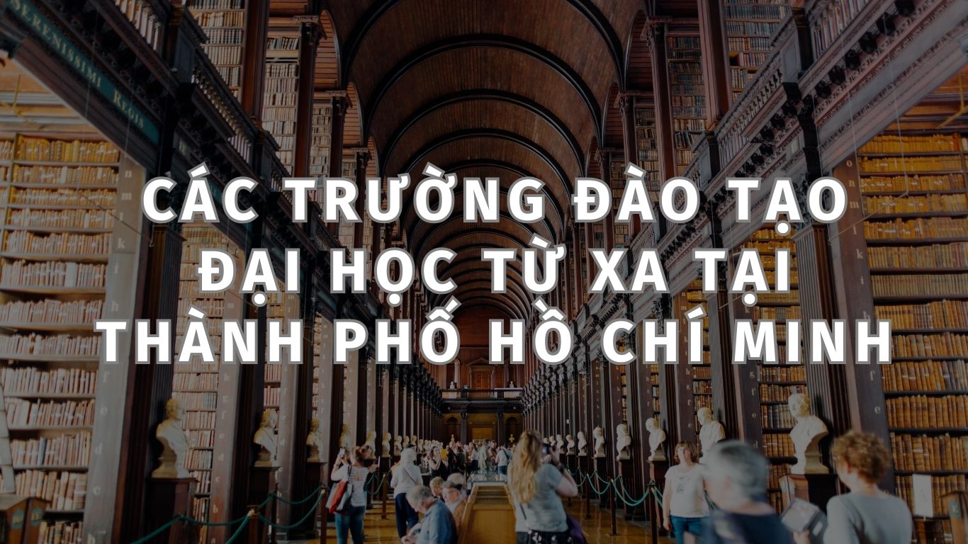 Các trường đào tạo đại học từ xa tại Thành Phố Hồ Chí Minh