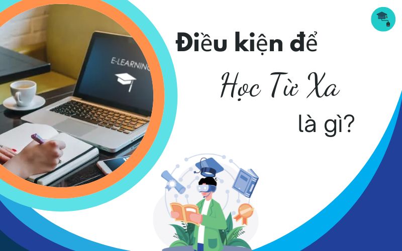 Điều kiện học đại học từ xa là gì? Quy định, đối tượng và cơ hội sau học