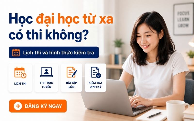 Học đại học từ xa có thi không? Lịch thi và hình thức kiểm tra