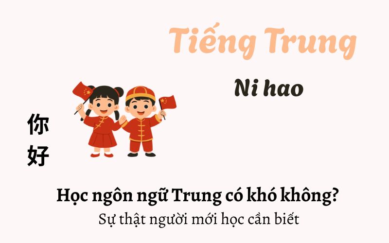 Học ngôn ngữ Trung có khó không? Sự thật người mới học cần biết
