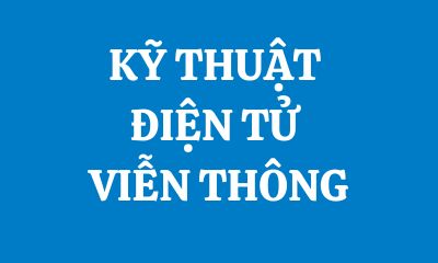 KỸ THUẬT ĐIỆN TỬ VIỄN THÔNG