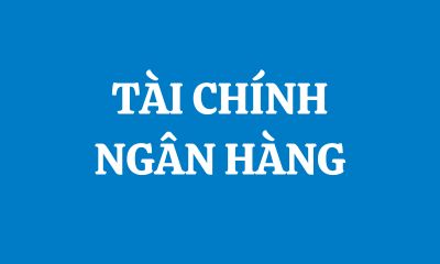 TÀI CHÍNH NGÂN HÀNG