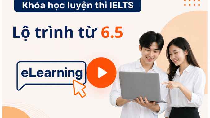 Khoá học luyện thi IELTS 6.5 cho người mới bắt đầu (Học online có GV)