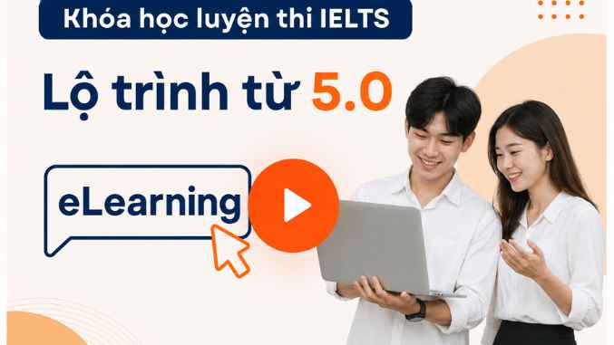 Khoá học luyện thi IELTS 5.0 cho người mới bắt đầu (Học online có GV)