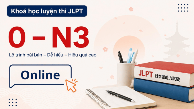 Khóa luyện thi JLPT N3 dành cho người mới bắt đầu (Học online có GV)
