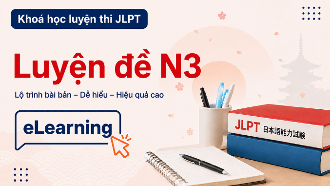 Khóa luyện đề JLPT N3 (Tự học online 100%)
