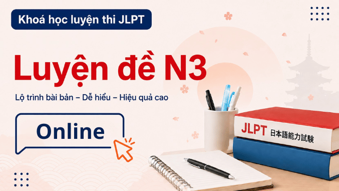 Khóa luyện đề JLPT N3 (Học online có GV)