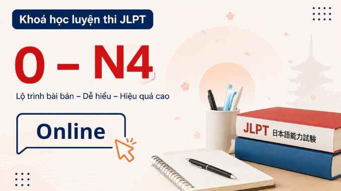 Khóa luyện thi JLPT N4 dành cho người mới bắt đầu (Học online có GV)