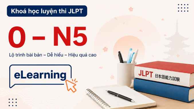 Khóa học luyện thi JLPT N5 dành cho người mới bắt đầu (Tự học online 100%)