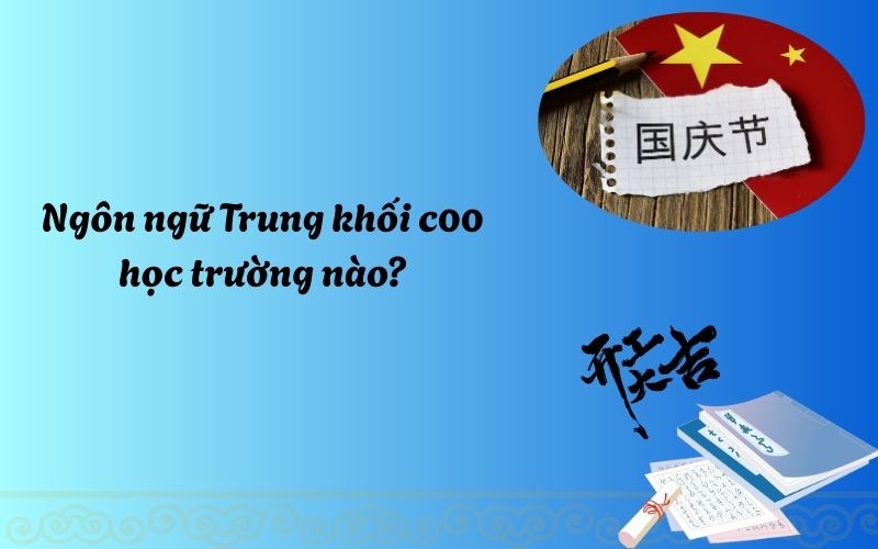 Ngôn ngữ Trung khối C00 học trường nào? Danh sách trường và cơ hội nghề nghiệp