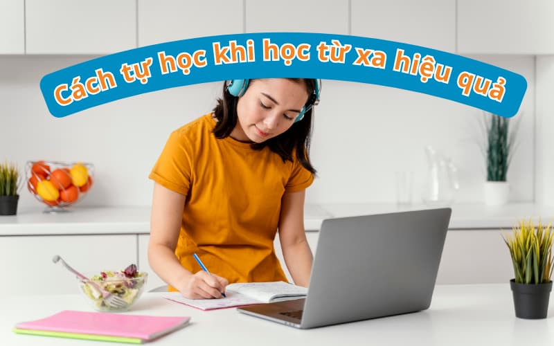 Cách tự học khi học từ xa hiệu quả cho người đi làm