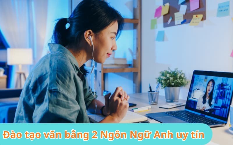 đ&agrave;o tạo văn bằng 2 ng&ocirc;n ngữ anh uy t&iacute;n 