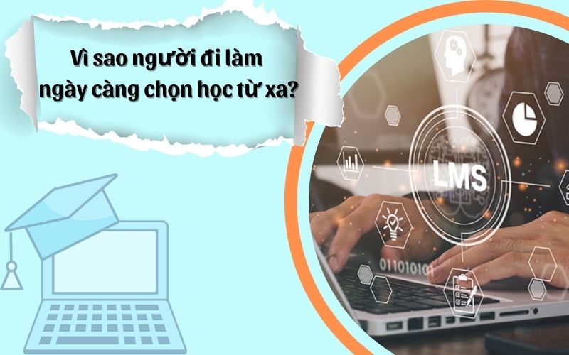 Vì sao người đi làm ngày càng chọn học từ xa?